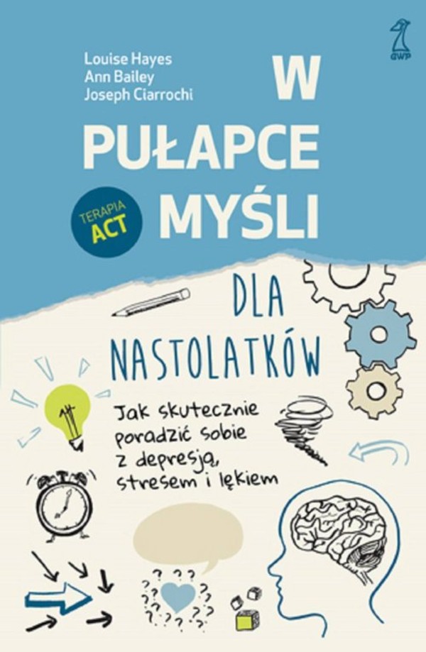 W pułapce myśli dla nastolatków Jak skutecznie poradzić sobie z depresją, stresem i lękiem