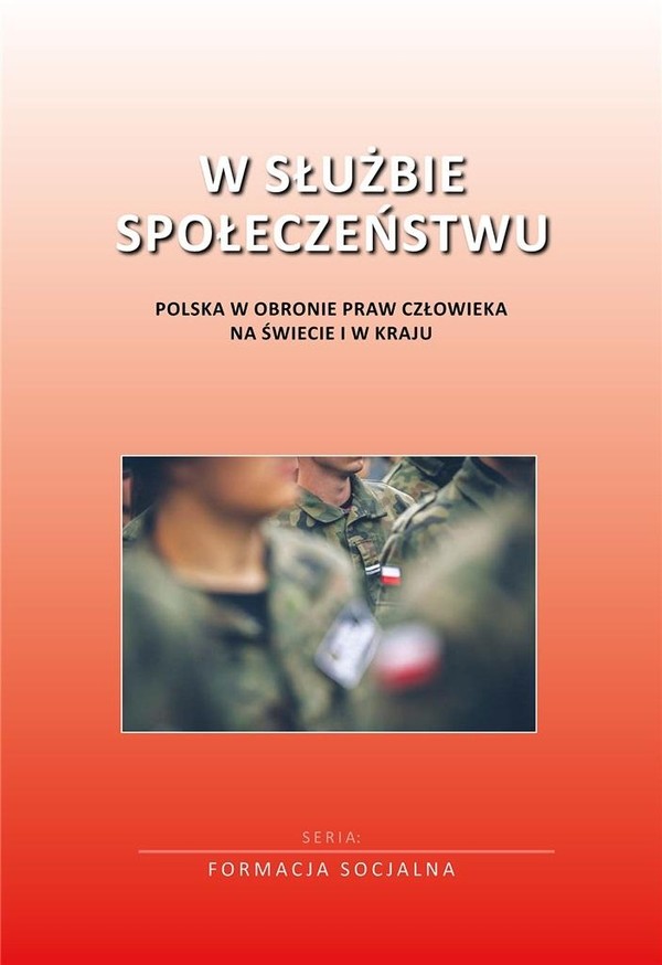 W służbie społeczeństwu. Polska w obronie praw człowieka na świecie i w kraju