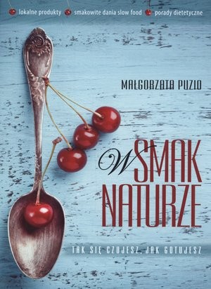 W smak naturze Tak się czujesz, jak gotujesz