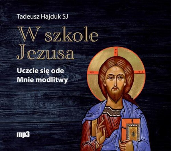 W szkole Jezusa. Uczcie się ode mnie modlitwy - Audiobook mp3