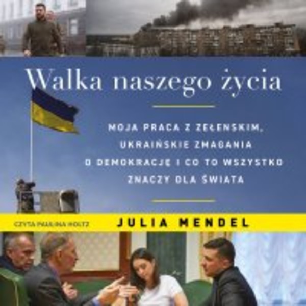 Walka naszego życia. Moja praca z Zełenskim, ukraińskie zmagania o demokrację i co to wszystko znaczy dla świata - Audiobook mp3