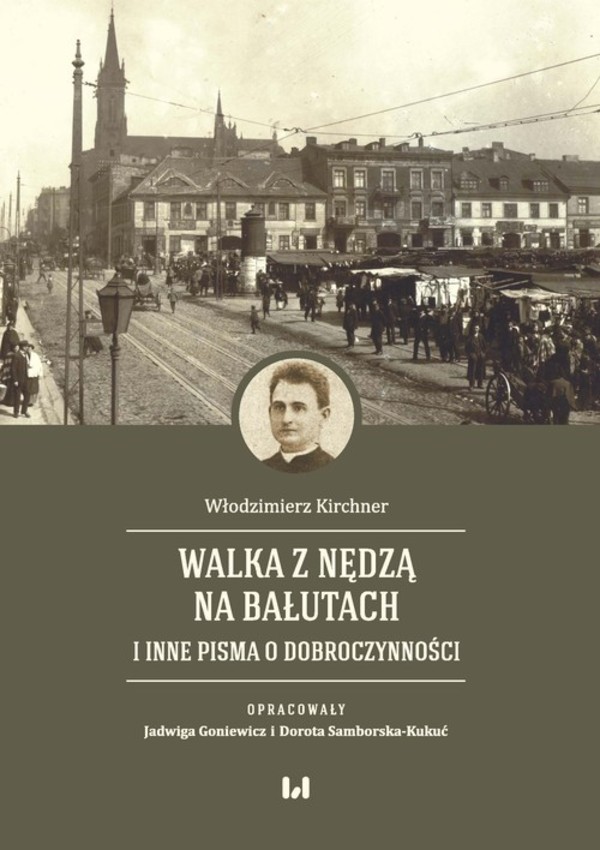 Walka z nędzą na Bałutach i inne pisma o dobroczynności