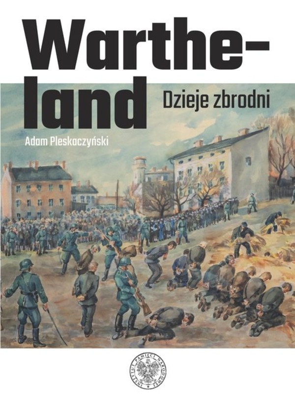 Wartheland Dzieje zbrodni