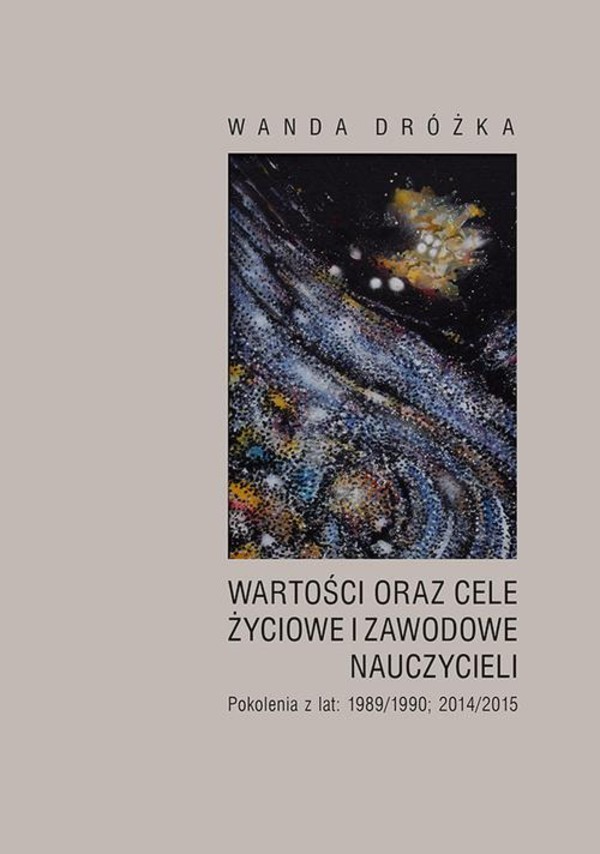 Wartości oraz cele życiowe i zawodowe nauczycieli. Pokolenia z lat 1989/1990; 2014/2015 - pdf