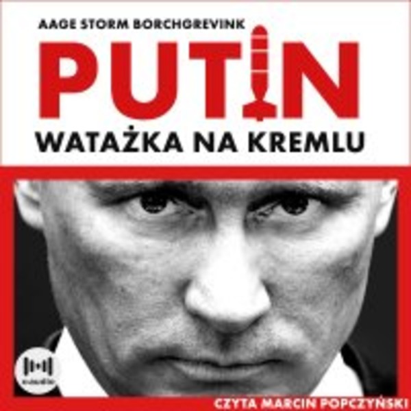 Watażka na Kremlu. Putin i jego czasy - Audiobook mp3