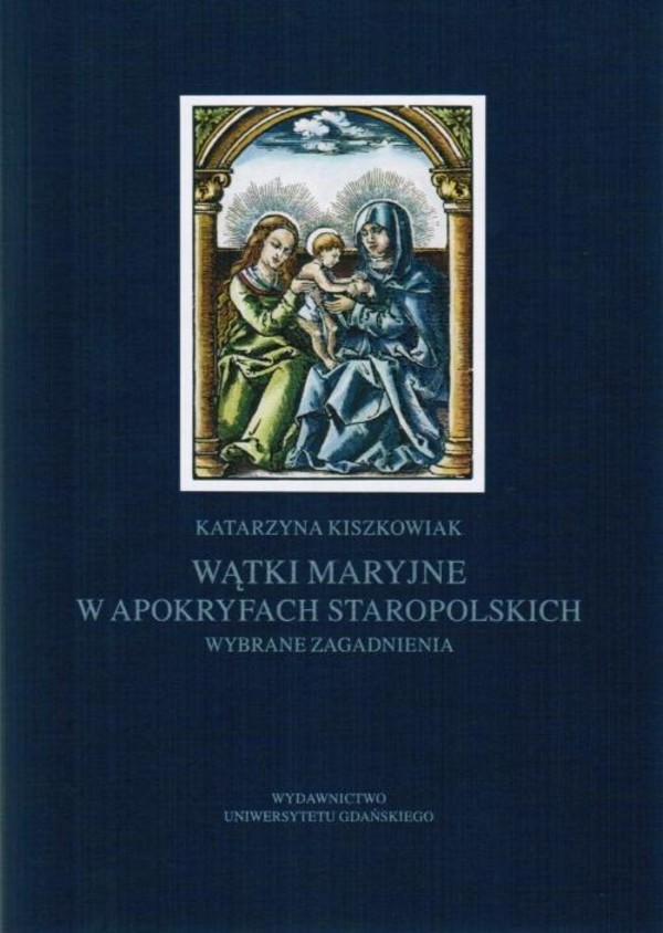 Wątki maryjne w apokryfach staropolskich. Wybrane zagadnienia - pdf