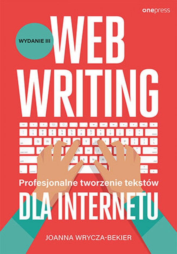 Webwriting. Profesjonalne tworzenie tekstów dla Internetu. - mobi, epub, pdf Wydanie 3