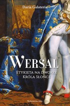 Wersal. Etykieta na dworze Króla Słońce - mobi, epub