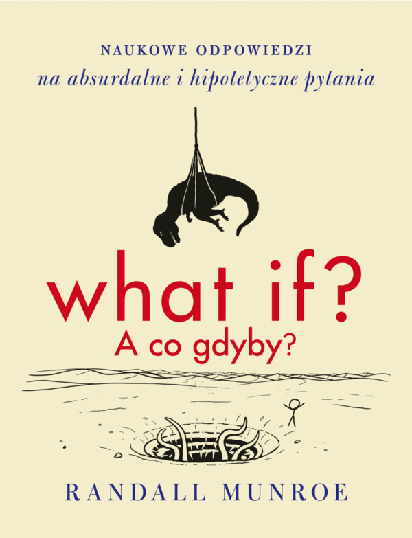 What if? A co gdyby? Naukowe odpowiedzi na absurdalne i hipotetyczne pytania