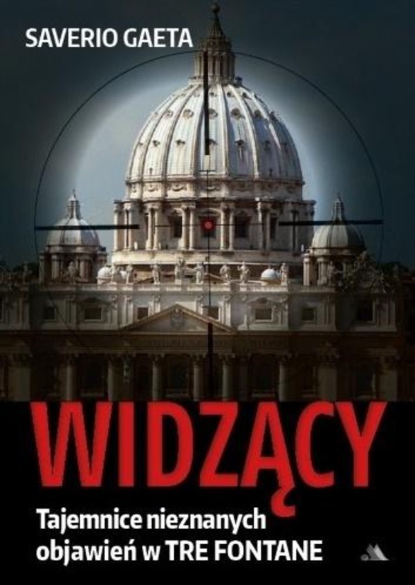 Widzący Tajemnice nieznanych objawień w Tre Fontane