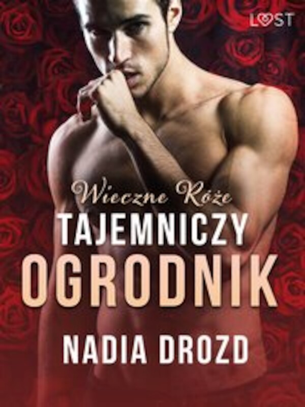 Wieczne róże: Tajemniczy ogrodnik â opowiadanie erotyczne - mobi, epub