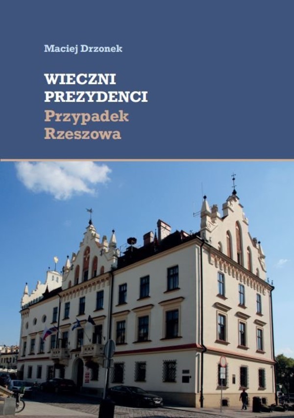 Wieczni prezydenci Przypadek Rzeszowa