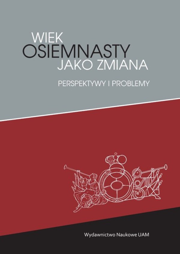 Wiek osiemnasty jako zmiana Perspektywy i problemy