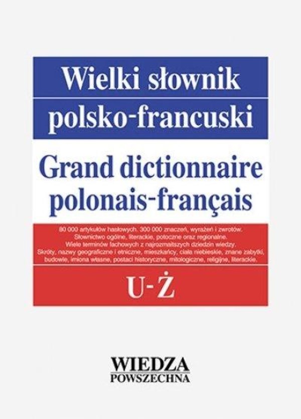 Wielki słownik polsko - francuski T. U-Ż