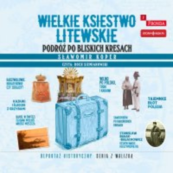 Wielkie Księstwo Litewskie. Podróż po bliskich Kresach - Audiobook mp3