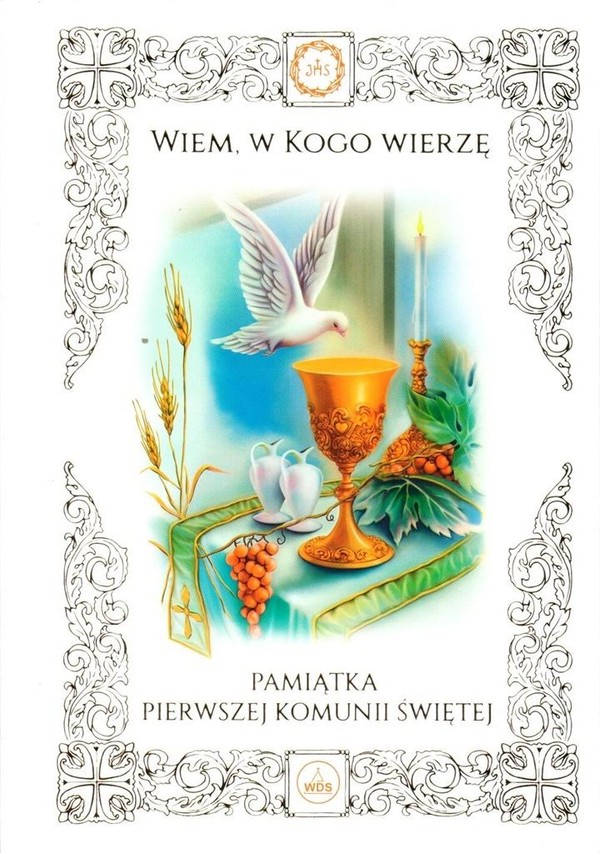 Wiem, w Kogo wierzę Pamiątka Pierwszej Komunii Świętej