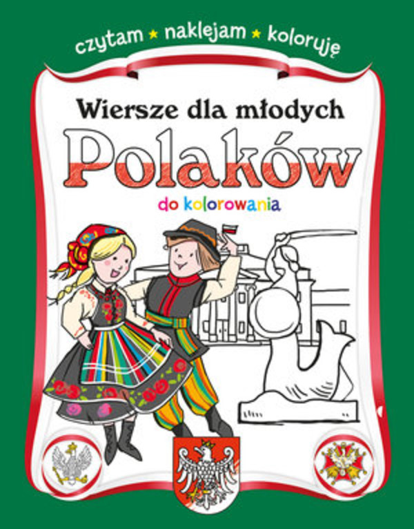 Wiersze dla młodych Polaków do kolorowania Czytam, naklejam, koloruję
