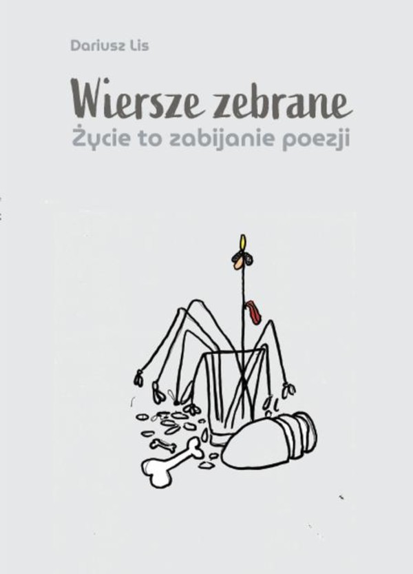 Wiersze zebrane. Życie to zabijanie poezji - epub