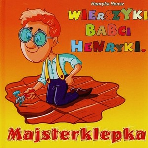 Wierszyki babci Henryki. Majsterklepka