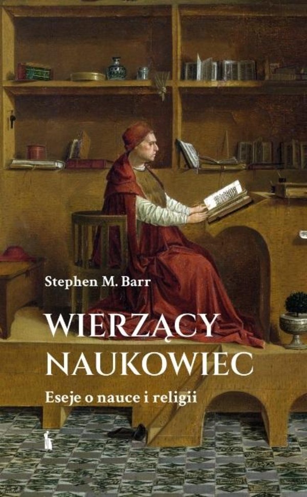 Wierzący naukowiec Eseje o nauce i religii