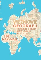 Więźniowie geografii, czyli wszystko, co chciałbyś wiedzieć o globalnej polityce - mobi, epub