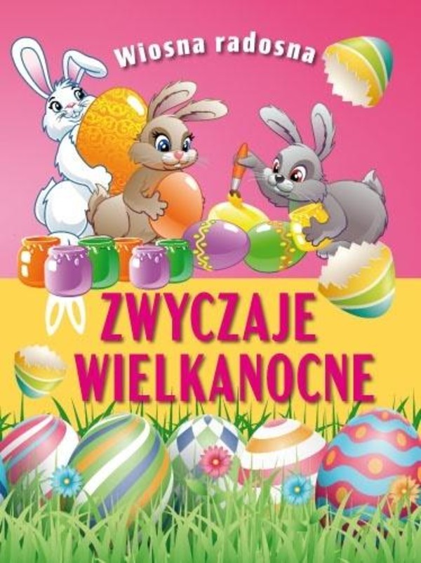 Wiosna radosna. Zwyczaje wielkanocne