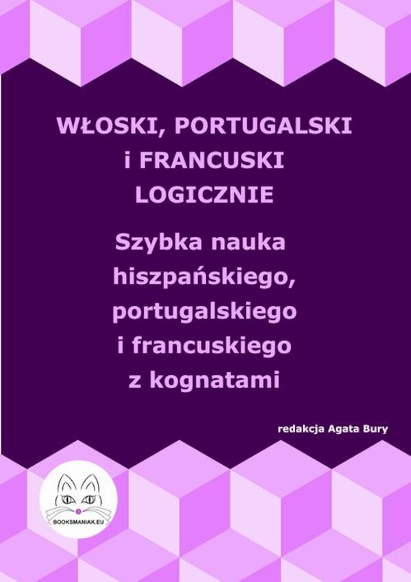 Włoski, portugalski i francuski logicznie. Szybka nauka włoskiego, portugalskiego i francuskiego z kognatami - pdf