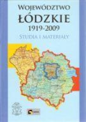 Województwo łódzkie 1919-2009 Studia i materiały