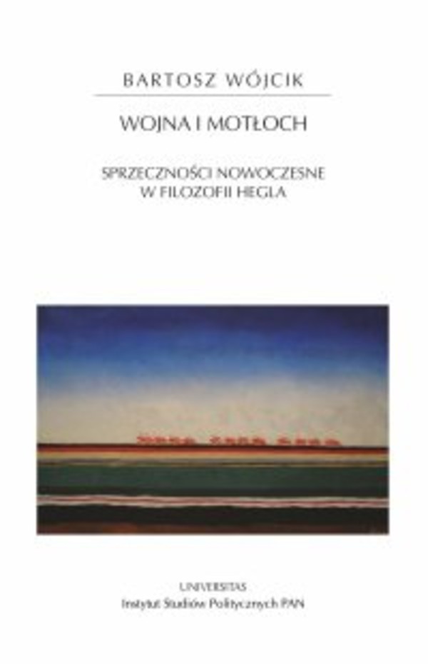 Wojna i motłoch. Sprzeczności nowoczesne w filozofii Hegla - mobi, epub, pdf