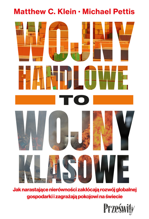 Wojny handlowe to wojny klasowe Jak narastające nierówności zakłócają rozwój globalnej gospodarki i zagrażają pokojowi na świecie