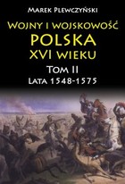 Wojny i wojskowość polska XVI wieku. Tom II. Lata 1548-1575 - mobi, epub