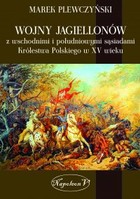 Wojny Jagiellonów z wschodnimi i południowymi sąsiadami Królestwa Polskiego w XV wieku - mobi, epub