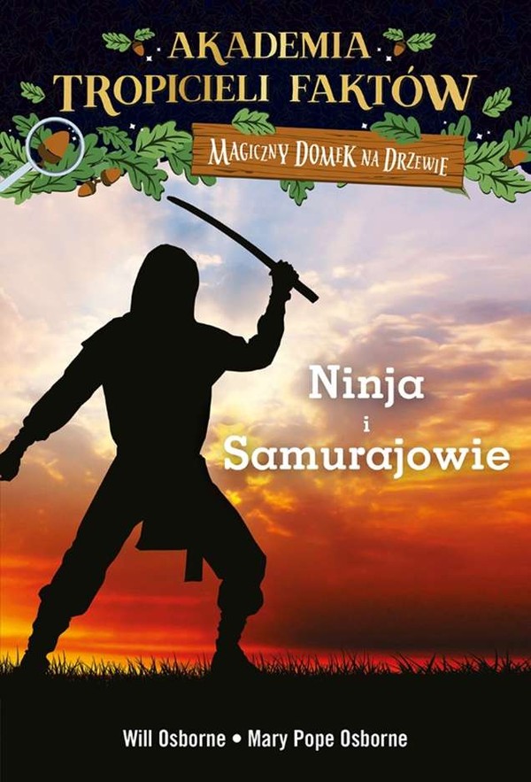 Akademia Tropicieli Faktów. Wojownicy Ninja i Samurajowie Magiczny domek na drzewie