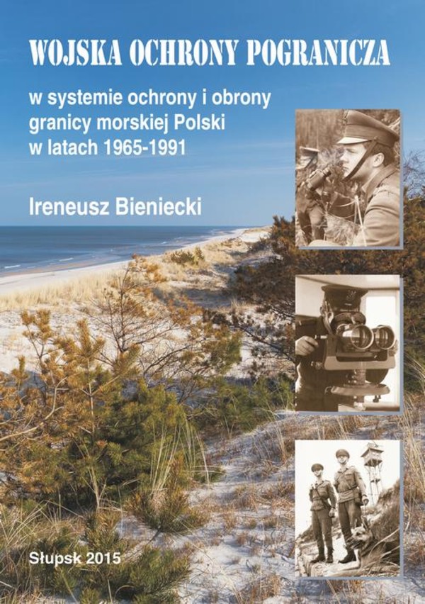 Wojska Ochrony Pogranicza w systemie ochrony i obrony granicy morskiej Polski w latach 1965-1991 - pdf