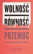 Wolność, równość, przemoc - mobi, epub Czego nie chcemy sobie powiedzieć