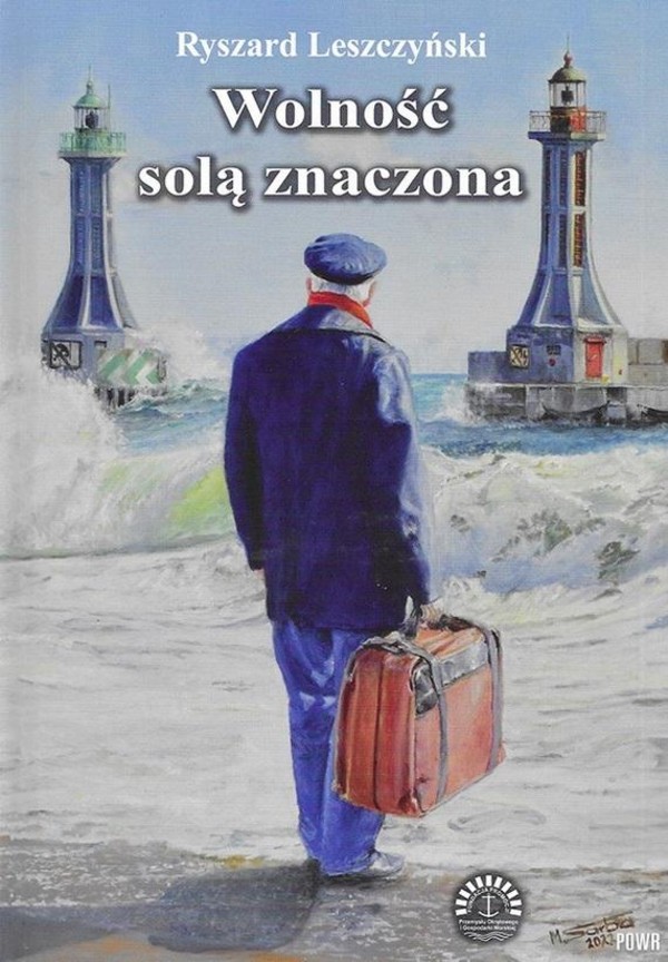 Wolność solą znaczona Morskie drogi do wolności polskich marynarzy 1945-1989