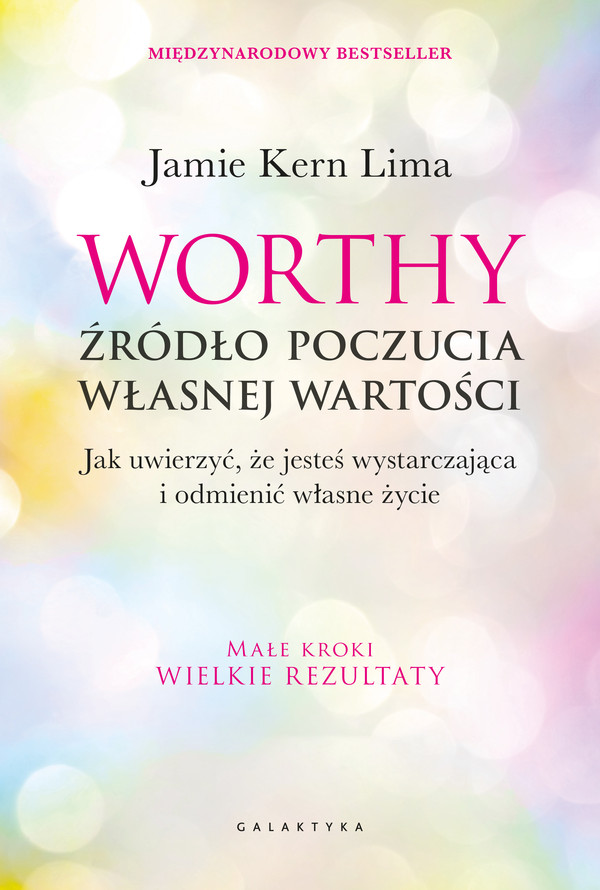 Worthy - źródło poczucia własnej wartości Jak uwierzyć, że jesteś wystarczająca i odmienić własne życie