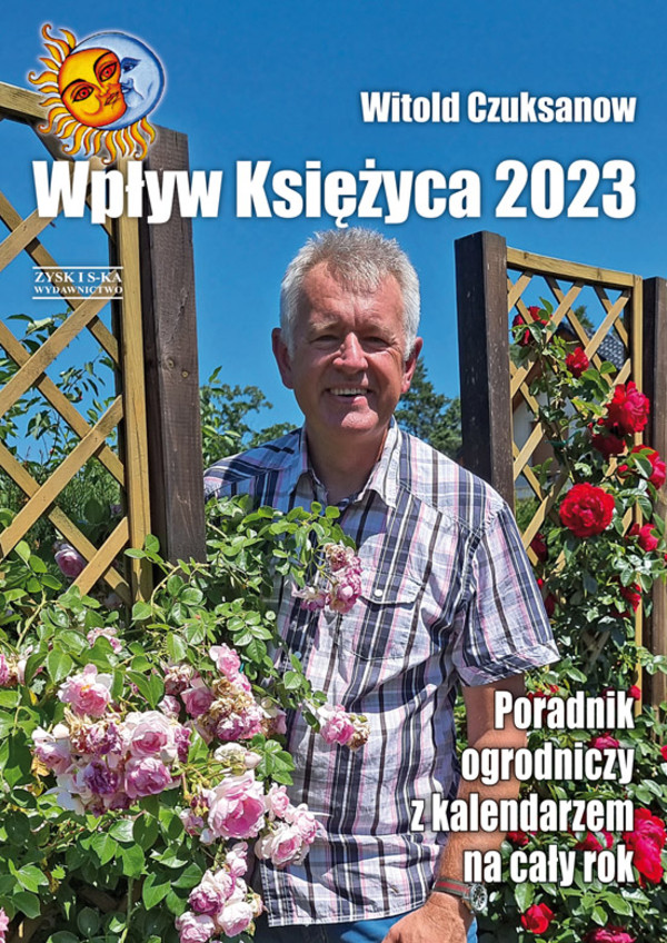 Wpływ księżyca 2023 Poradnik ogrodniczy z kalendarzem na cały rok