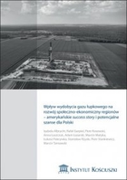 Wpływ wydobycia gazu łupkowego na rozwój społeczno-ekonomiczny regionów - amerykańskie success story i potencjalne szanse dla Polski - pdf