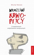 Wrażliwi krwiopijcy - mobi, epub, pdf O współczesnych antybohaterach wampirycznych