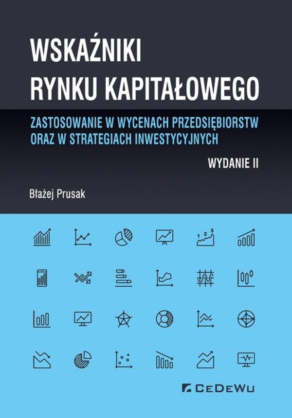 Wskaźniki rynku kapitałowego Zastosowanie w wycenach przedsiębiorstw oraz w strategiach inwestycyjnych