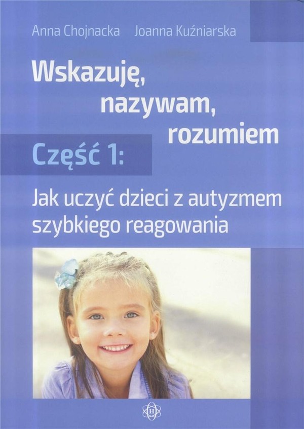 Wskazuję, nazywam, rozumiem Część 1: Jak uczyć dzieci z autyzmem szybkiego reagowania