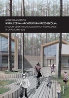 Współczesna architektura przedszkolna - pdf Studium obiektów zrealizowanych w Warszawie w latach 2000&#8211;2018