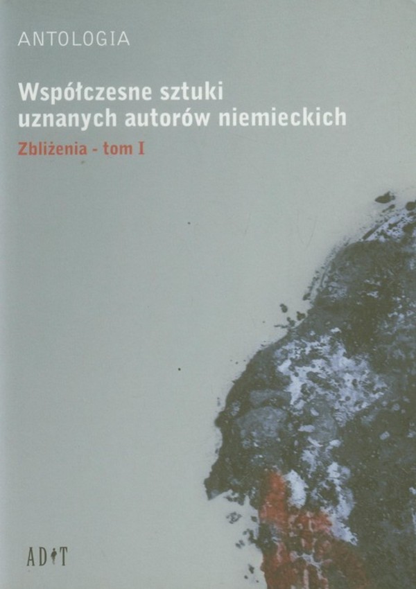 Współczesne sztuki uznanych autorów niemieckich Zbliżenia. Tom 1