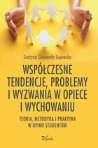 Współczesne tendencje, problemy i wyzwania w opiece i wychowaniu - mobi, epub Teoria, metodyka i praktyka w opinii studentów