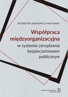 Współpraca międzyorganizacyjna - pdf w systemie zarządzania bezpieczeństwem publicznym