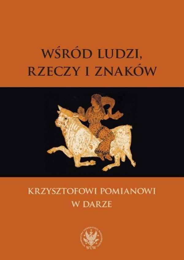 Wśród ludzi, rzeczy i znaków Krzysztofowi Pomianowi w darze