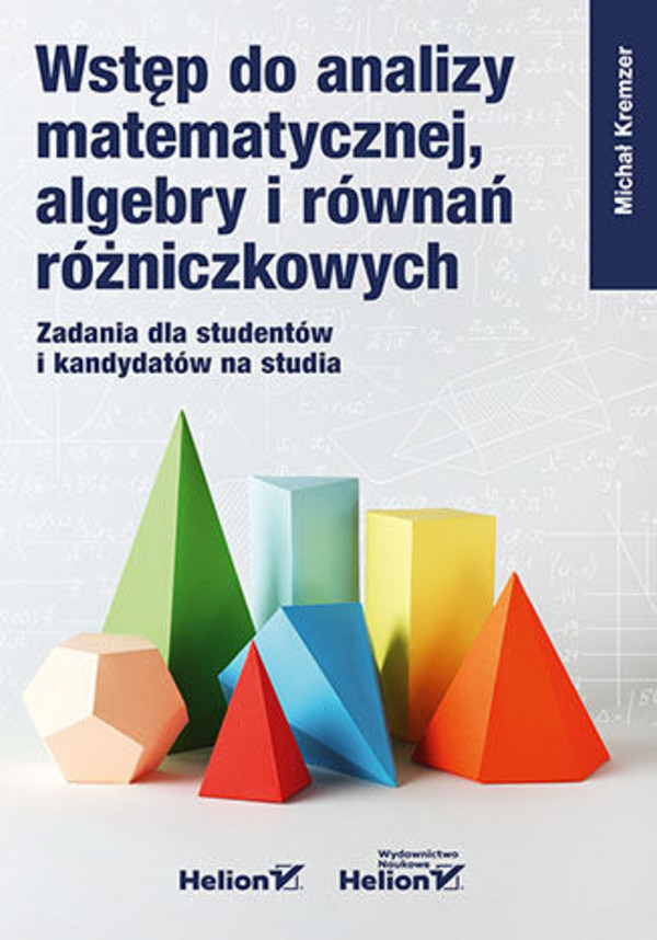 Wstęp do analizy matematycznej, algebry i równań różniczkowych. zadania dla studentów i kandydatów na studia