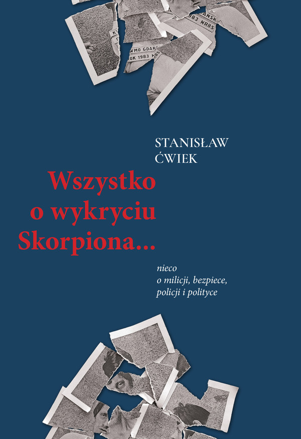 Wszystko o wykryciu Skorpiona Nieco o milicji, bezpiece, policji i polityce