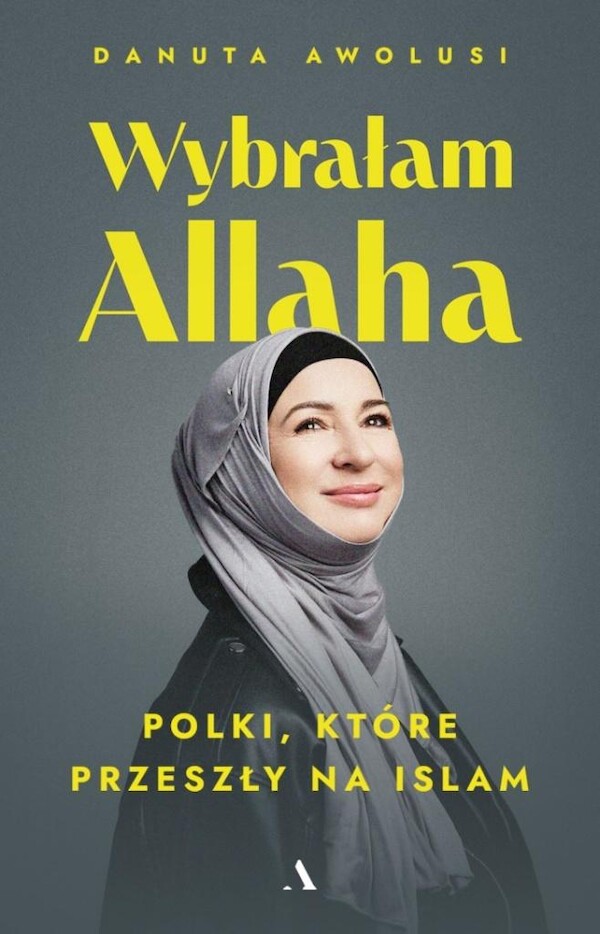 Wybrałam Allaha Polki, które przeszły na Islam